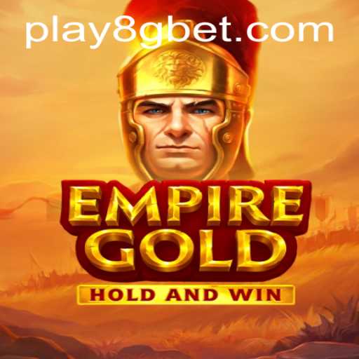EmpireGold Game Overview and 8gbet PH Login: A Comprehensive Guide