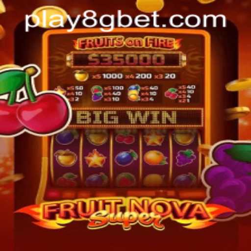 Exploring FruitNovaSuper: A New Gaming Sensation with 8gbet PH Login